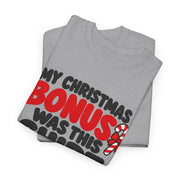 My Christmas Bonus Was This Shirt Funny Christmas T-Shirt