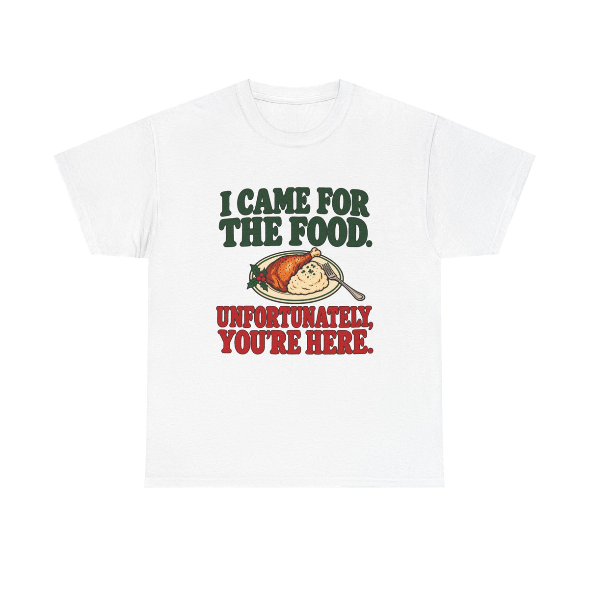 I Came for the Food Funny Christmas T-Shirt – front design