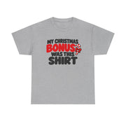 My Christmas Bonus Was This Shirt Funny Christmas T-Shirt