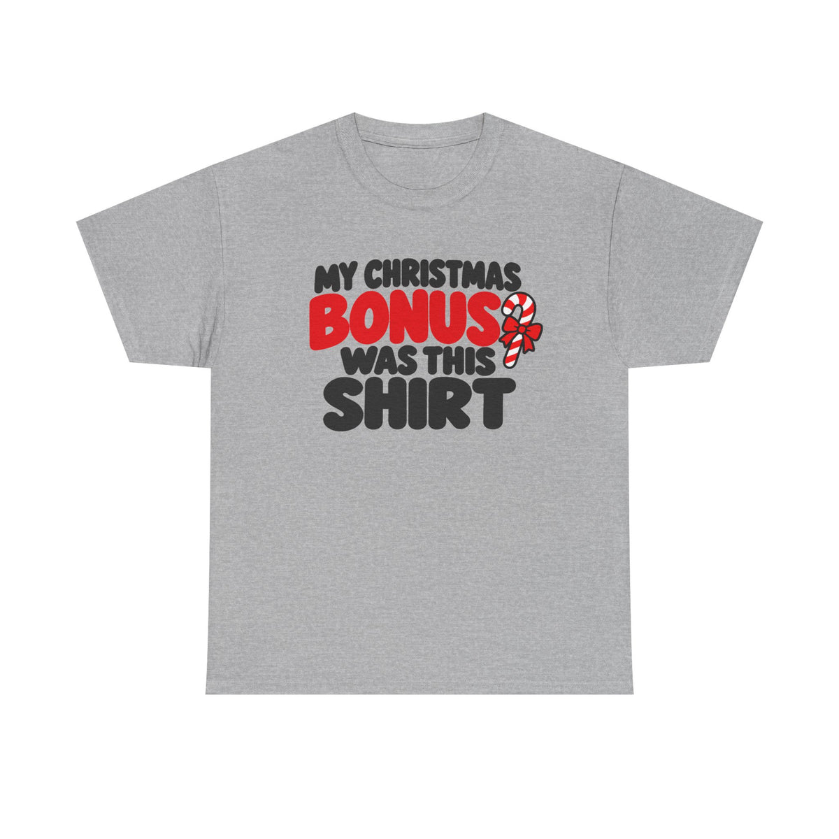 My Christmas Bonus Was This Shirt Funny Christmas T-Shirt