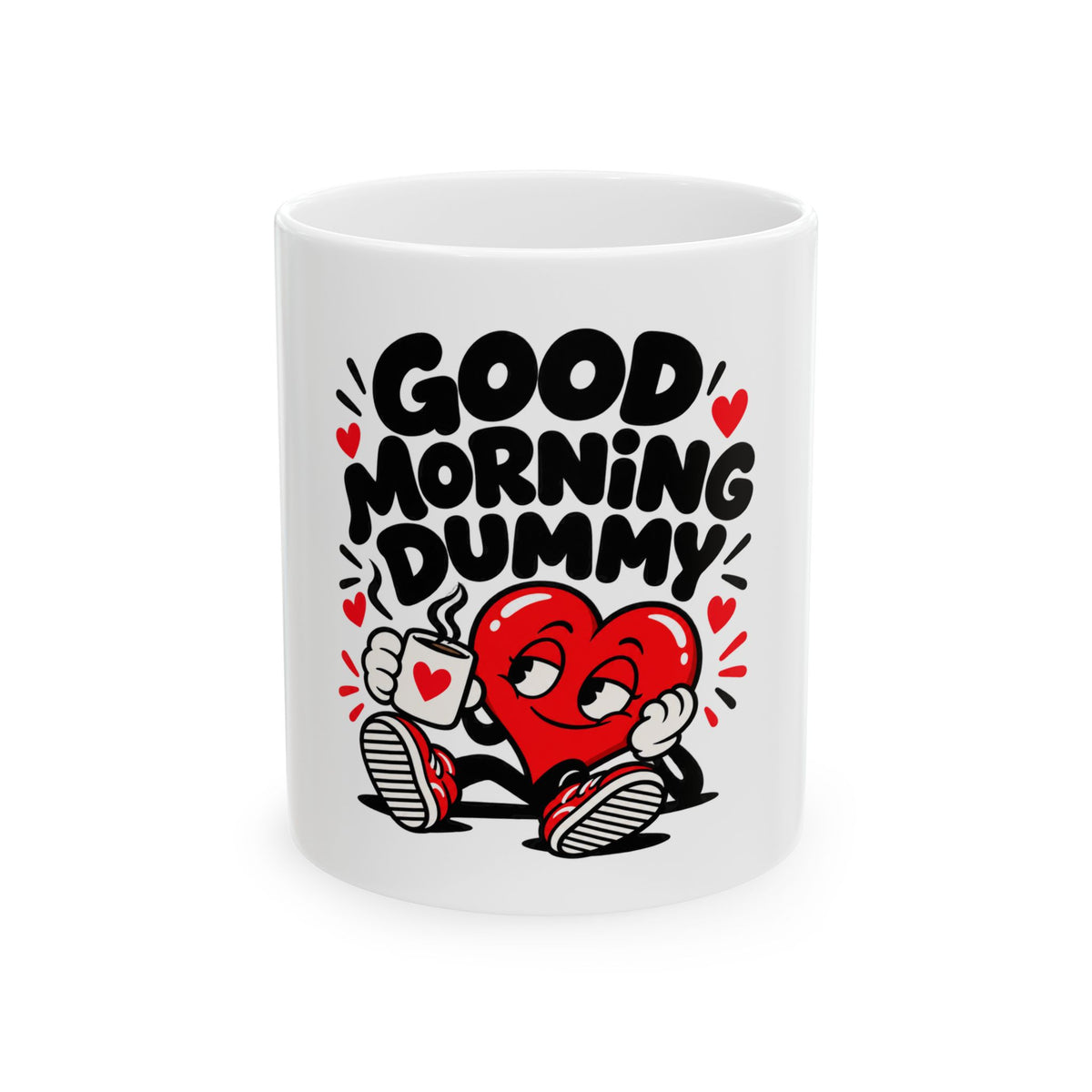 Good Morning Dummy 11 oz white ceramic coffee mug with a cheerful red heart character