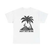 Don't Nut on Me Funny Tropical Palm Tree T-Shirt