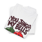 If You Jingle My Bells Adult Christmas T-Shirt