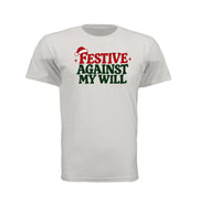 Festive Against My Will Christmas T-Shirt — view 1